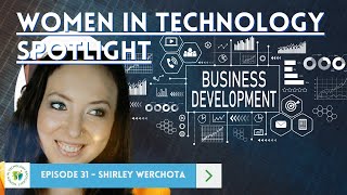 Women in Technology Spotlight Episode 31 - Shirley Werchota