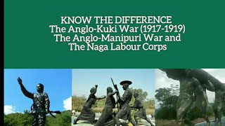 KNOW THE DIFFERENCE : The Anglo-Kuki War, The Anglo-Manipuri War and The Naga Labour Corps