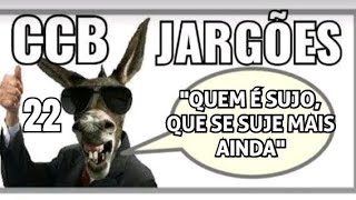 CCB: DESMENTINDO OS JARGÕES 22.#ccb