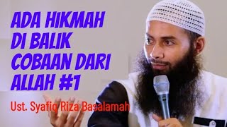 Ada Hikmah di Balik Cobaan dari Allah 1 - Ustadz Syafiq Riza Basalamah ‎