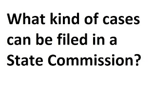 What kind of cases can be filed in a State Commission?