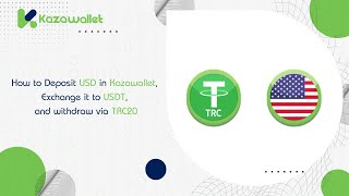 How to Deposit USD in Kazawallet, Exchange it to USDT, and withdraw via TRC20