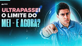 ULTRAPASSEI O LIMITE DO MEI, E AGORA?