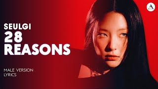 SEULGI - 28 REASONS | MALE VERSION + LYRICS