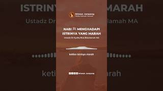 Nabi ﷺ ketika mennghadapi istrinya marah Ustadz Dr Syafiq Riza Basalamah MA #shorts #shors #short