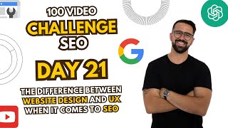 Website Design Vs. UX When It Comes To SEO | 100 Days of SEO - Day 21