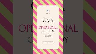 CIMA Operational Case Study (OCS) Nov ’24 &  Feb ’25 - Part 02