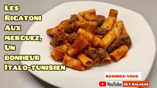 Les rigatoni aux Merguez, un bonheur italo-tunisien