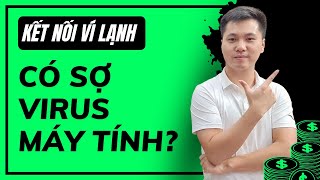 Bảo Mật Coin #5: Kết nối ví lạnh với máy tính có sợ Virus hay không?