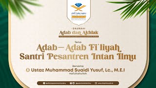 Daurah Adab dan Akhlak #3 - Ustaz Muhammad Suaidi Yusuf Adab Fi'liyah Santri Pesantren Intan Ilmu