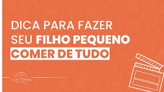 Dica para fazer seu filho pequeno comer de tudo.