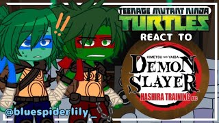 •[]Ninja Turtles (2012) react to KNY/Demon Slayer[]—[]Hashira Training Arc[]—[]🇲🇽🇺🇸[]—Read desc!![]•