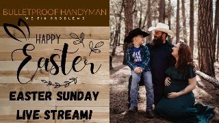 Bulletproof Handyman Easter Sunday Live Stream