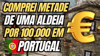 Comprei MEIA ALDEIA EM PORTUGAL por 100 000 € 🇵🇹🇵🇹TIO TUBER EM PORTUGAL🇵🇹🇵🇹