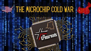 The Microchip Cold War | USA vs China | Taiwan | Democratic Republic of The Congo | The Crossroads