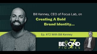 Bill Kenney, CEO of Focus Lab, On Creating A Bold Brand Identity