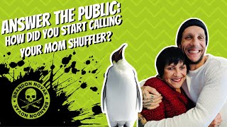 Answer The Public: How Did You Start Calling Your Mom the Shuffler?