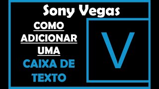 Sony Vegas - Como adicionar caixa de texto