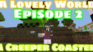 A Creeper Coaster : A Lovely World 2