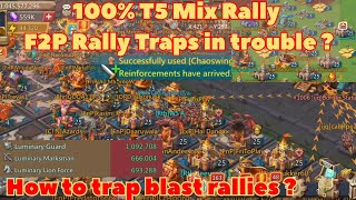 100% T5 mix rally vs F2P rally trap , how to bait blast rallies Lords Mobile