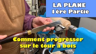 LA PLANE – 1ère Partie – Comment progresser sur le tour à bois