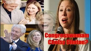 BAD NEWS  - OMG!!! Chelsea Clinton Running For Congress???