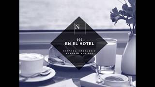 002 En el hotel - Aprender Español (Intermedio) - Alberto Benítez