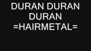 DURAN DURAN DURAN - HAIRMETAL