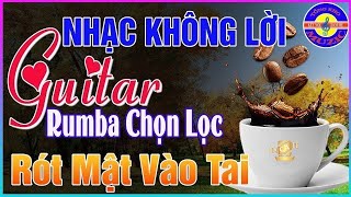 Buổi Sáng 28/05 Mở Ngay Nhạc Không Lời ĐỈNH CAO THƯ GIÃN ➤ Hòa Tấu Guitar Rumba Cổ Điển Ở Phòng Trà