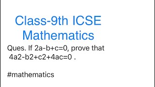 Class-9th icse | #maths | If 2a-b+c=0, prove that 4a2-b2+c2+4ac=0 .