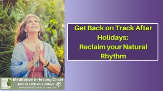 Get Back on track after holidays: Reclaim your natural rhythm