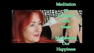 Meditation on Saturday | Class with Susan | Manifesting our Happiness 27th October 2018