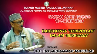 Dahsyatnya Dzikrullah Dalam Berpuasa, Ust.Drs.Muhammad Taufiq AB, Kajian Ahad Subuh,  10 Maret 2024