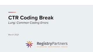 Lung: Common Coding Errors - CTR Coding Break (March 2021)