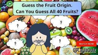 Guess the Fruit Origin | Can You Guess All 40 Fruits?