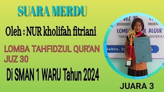 LOMBA TAHFIDZ JUZ 30 Di SMA N 1 WARU Oleh : NUR KHOLIFAH FITRIANI ( SISWI MI BADRUL ULUM )