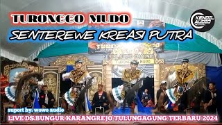 TURONGGO MUDO# JARANAN SENTEREWE KREASI PUTRA# LIVE BUNGUR KARANGREJO TULUNGAGUNG TERBARU 2024