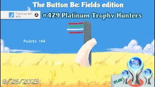 Platinum Trophy #429 The Button Be: Fields edition