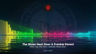 The Bloke Next Door & Frankie Peroni - Every Day (We Die A Little Bit More) (Summer 24) #edm #house