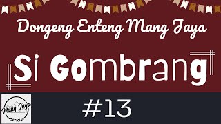 SI GOMBRANG 13, Dongeng Enteng Mang Jaya, Carita Sunda @MangJayaOfficial