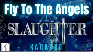 Slaughter  -  Fly to the Angels (Karaoke)