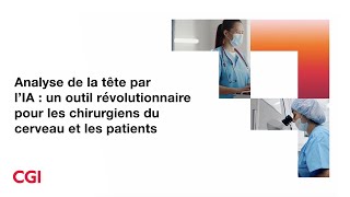 Analyse de la tête par l’IA un outil révolutionnaire pour les chirurgiens du cerveau et les patients