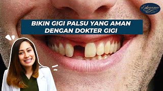 BIKIN GIGI PALSU YANG AMAN DENGAN DOKTER GIGI