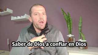 Saber de Dios a Confiar en Dios