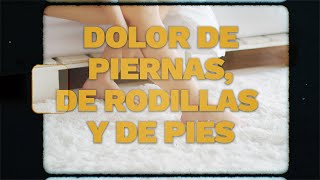 Dolor de piernas, rodillas y pies | Carolina Novoa