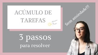 ACÚMULO DE TAREFAS: 3 passos para resolver sem ansiedade // Prof Deisi