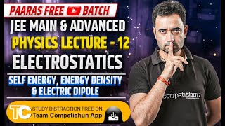 12 Self energy, Energy density & Electric Dipole | Electrostatics Class 12 | JEE Mains & Advanced