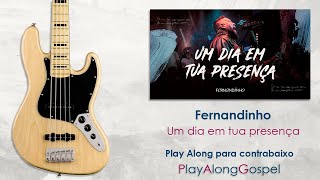 Um dia em tua presença | Fernandinho - Play Along para contrabaixo