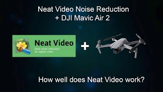 DJI Mavic Air 2 + Neat Video Noise Reduction