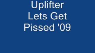 Uplifter - Lets Get Pissed '09